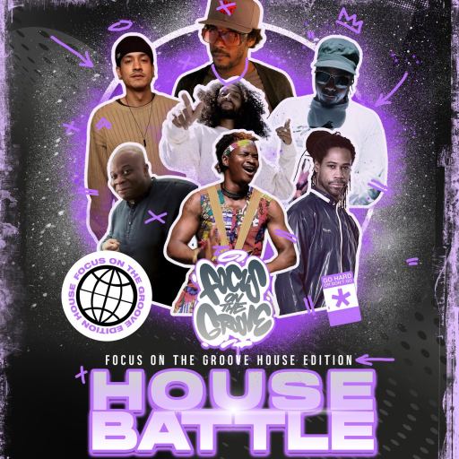 FOCUS ON THE GROOVE - HOUSE BATTLE