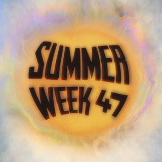 Summer Week 47 - 2024
